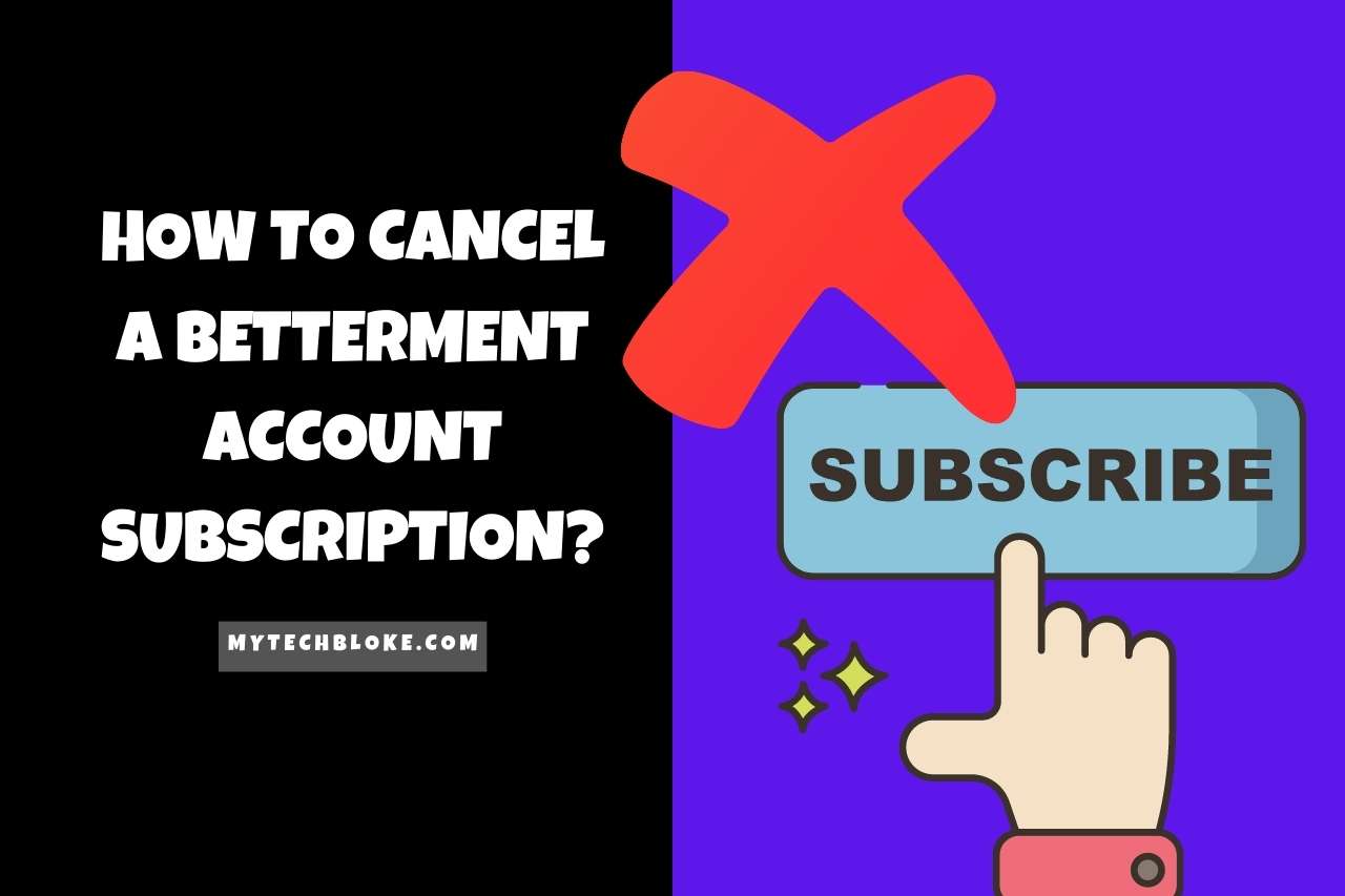 How To Cancel A Betterment Account Subscription?