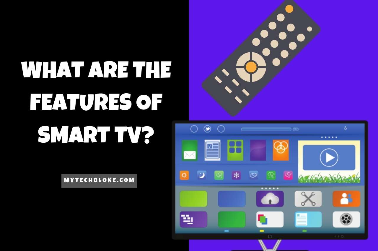 What Are The Features Of Smart TV?