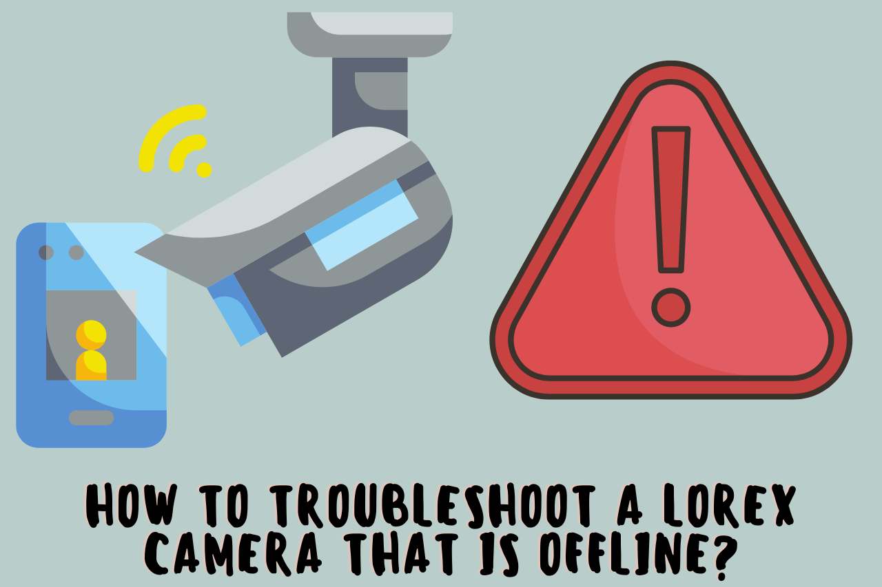How to Troubleshoot a Lorex Camera that is Offline