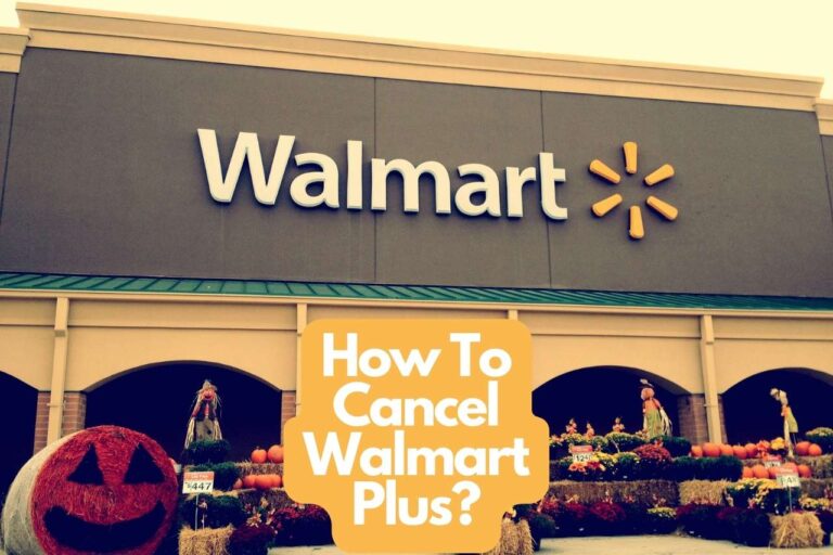 How To Cancel Walmart Plus Subscription – All You Need To know