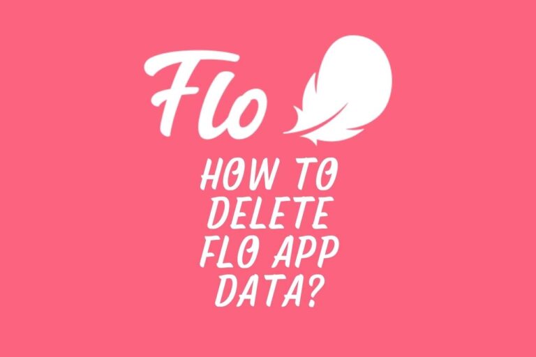 How To Delete Flo App Data? – All You Need to know