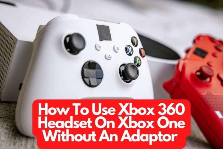 How To Use Xbox 360 Headset On Xbox One Without An Adaptor – Complete Guide