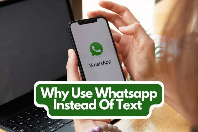 Why Use Whatsapp Instead Of Text – Pros, Cons and Features