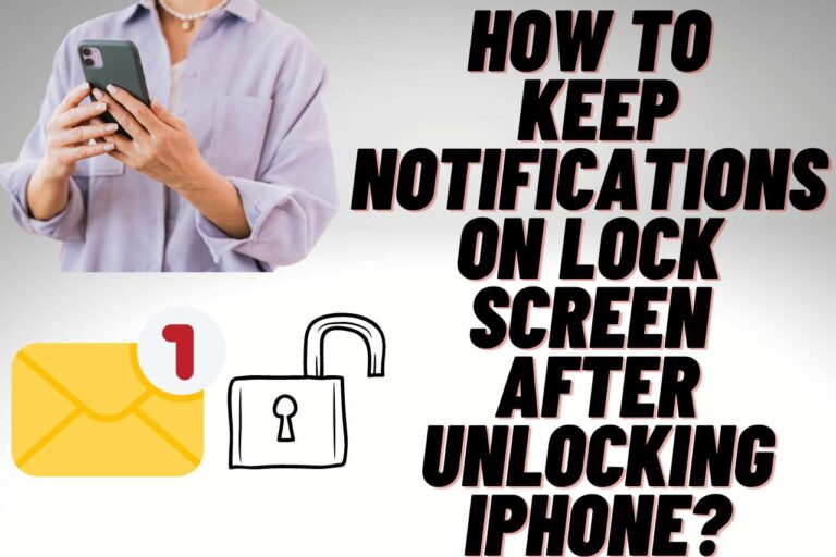 How to Keep Notifications on Lock Screen After Unlocking iPhone? [Updated]