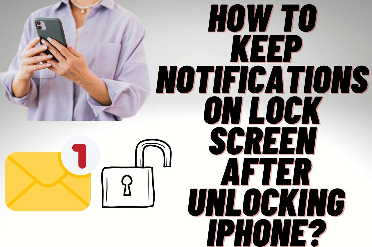 how to keep notifications on lock screen after unlocking iphone