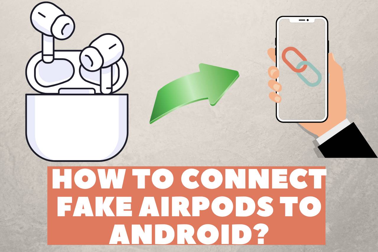 how to connect fake airpods to android