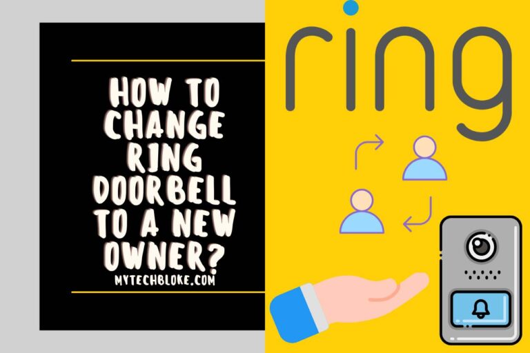 How to Change Ring Doorbell to a New Owner? [Easy Steps]
